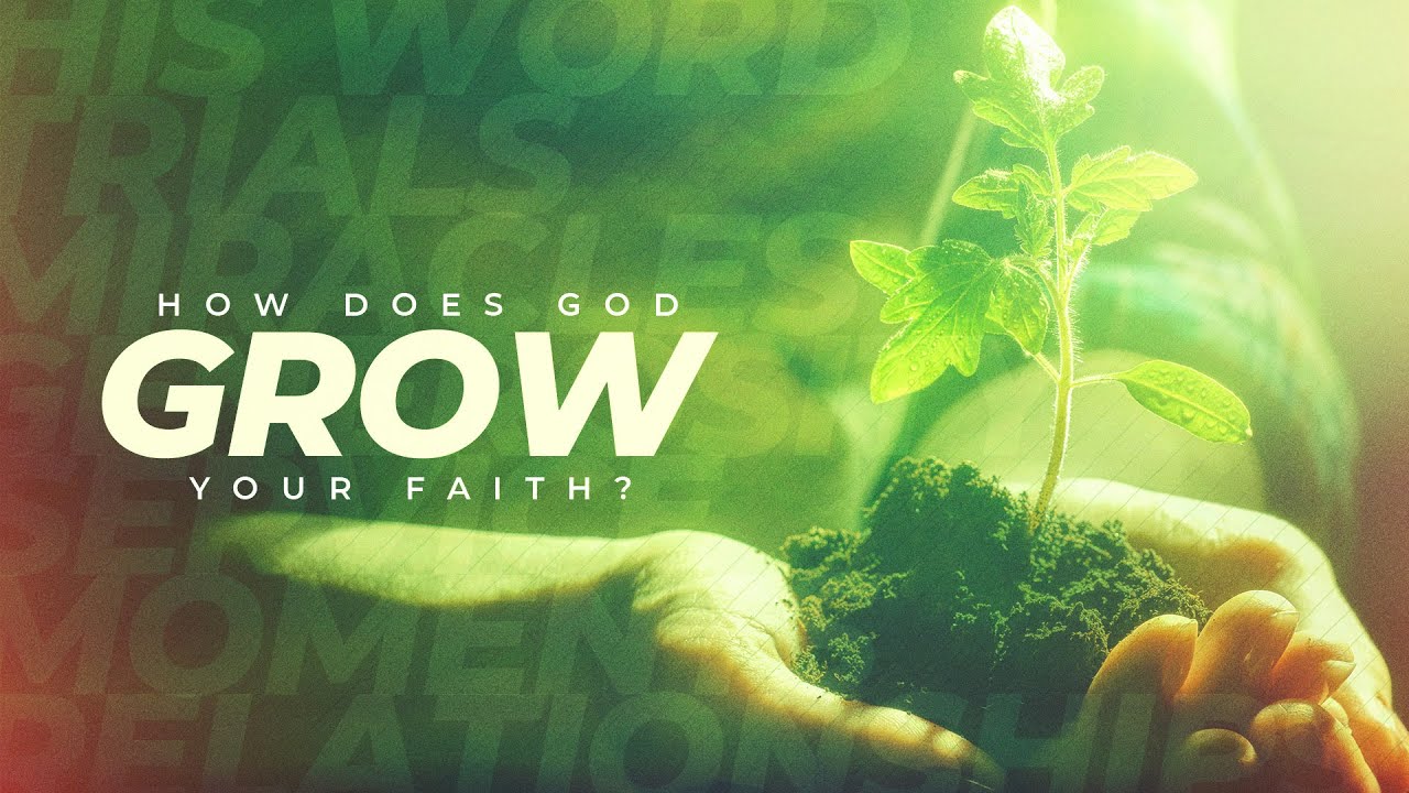How Does God Grow Your Faith? Through Trials