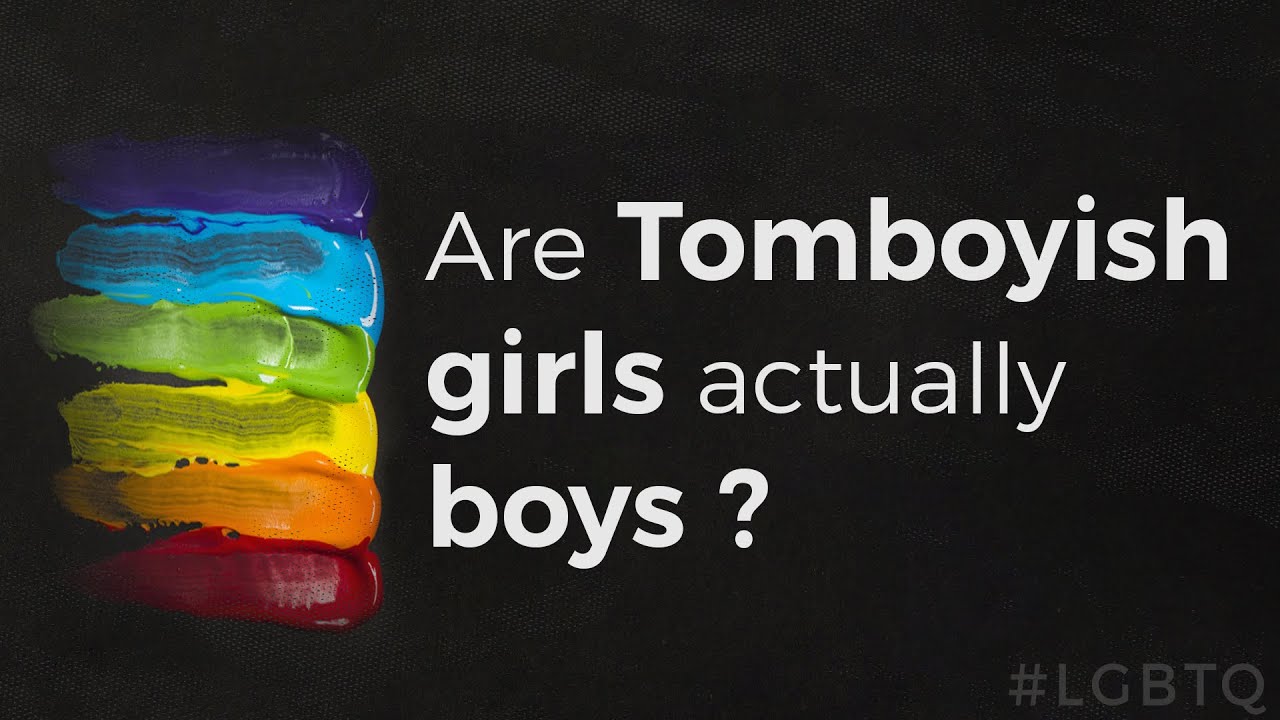 Is A Tomboy a Boy or Girl? | Guy, Girl, Gay & God