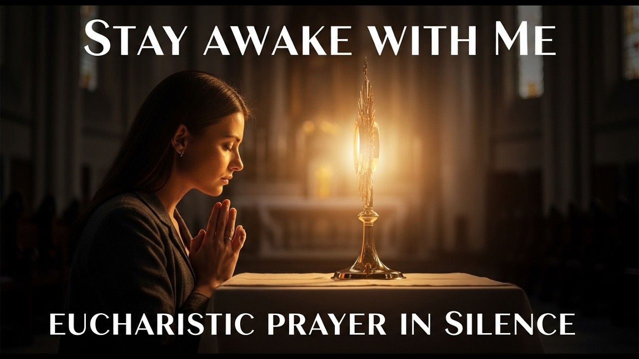 Stay Awake with Me | Eucharistic Prayer in Silence