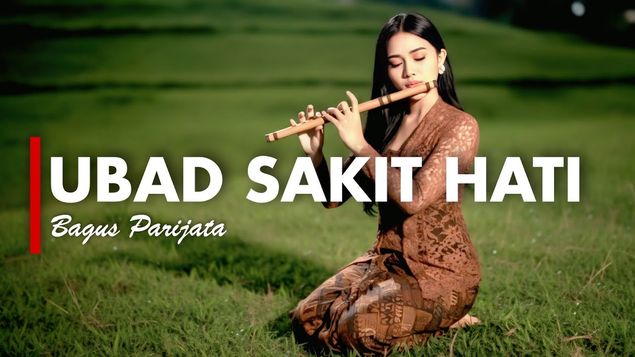 UBAD SAKIT HATI - BAGUS PARIJATA [VERSI GEK AI]