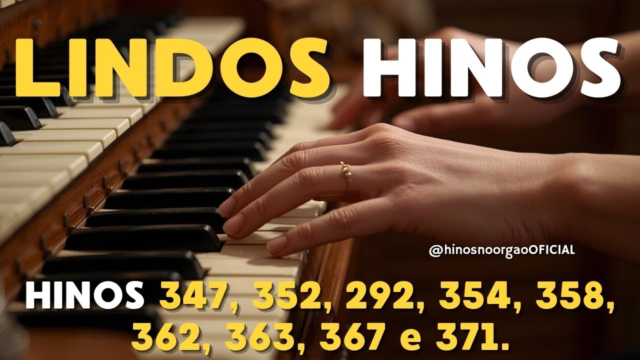Lindos hinos CCB ÓRGÃO. 347, 352, 292, 358, 362, 363, 367 e 371.