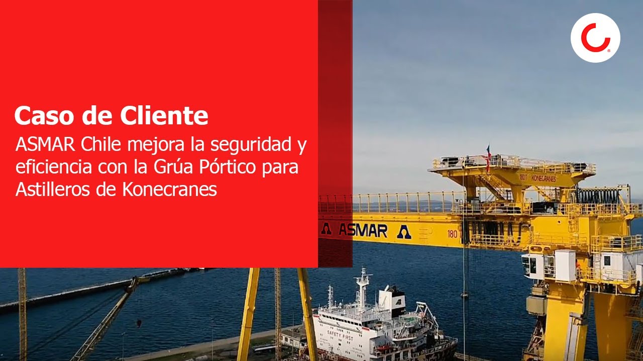 ASMAR Chile mejora la seguridad y eficiencia con la Grúa Pórtico para Astilleros de Konecranes