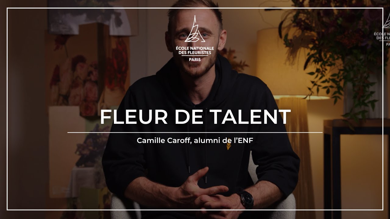 Fleur de talent, Camille Caroff, ancien élève à l'Ecole Nationale des Fleuristes