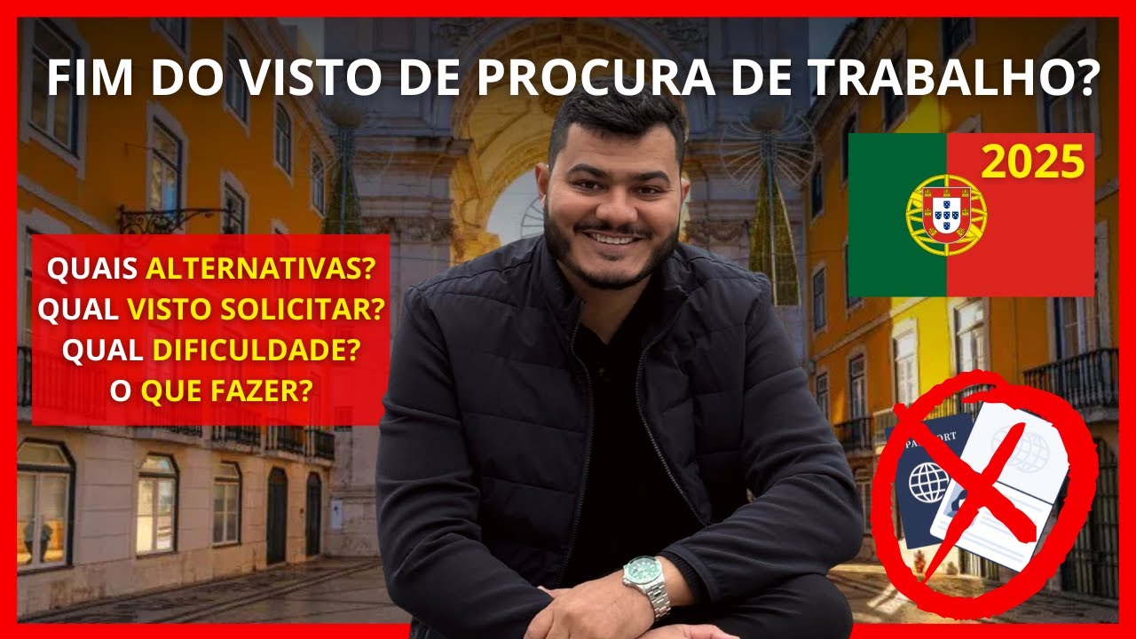 FIM do VISTO de PROCURA de TRABALHO em PORTUGAL 2025? 🇵🇹ALTERNATIVAS LEGAIS para IMIGRAR!