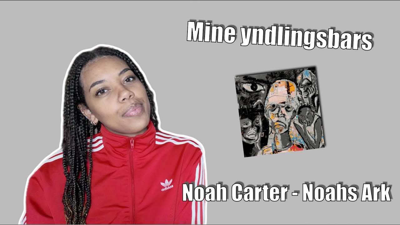 Mine Yndlingsbars | Noah Carter - Noahs Ark