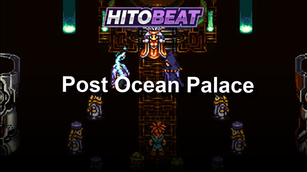 RIP Big Man | Chrono Trigger Post-Ocean Palace - HitoBeat