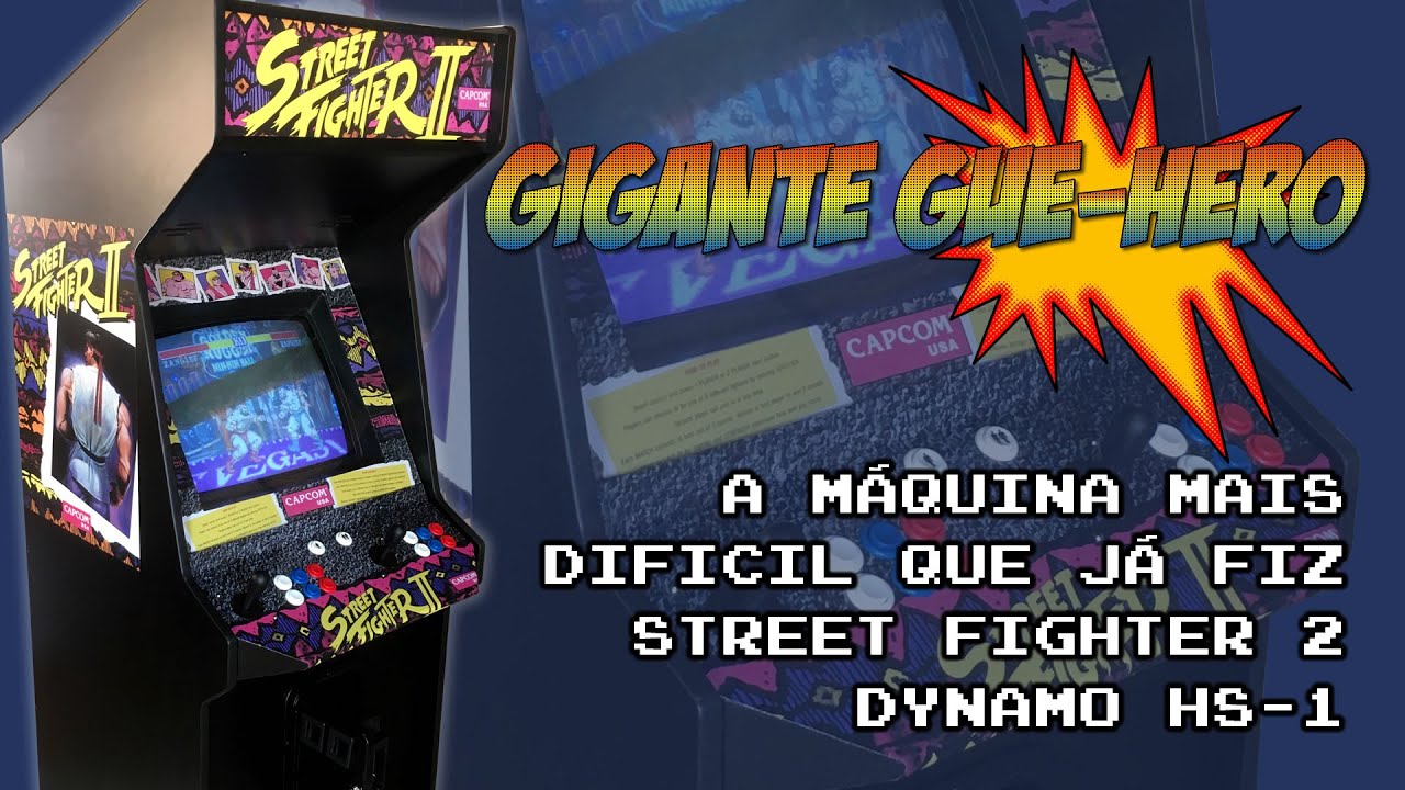 A Máquina mais difícil que já fiz - Street Fighter 2 Dynamo HS-1