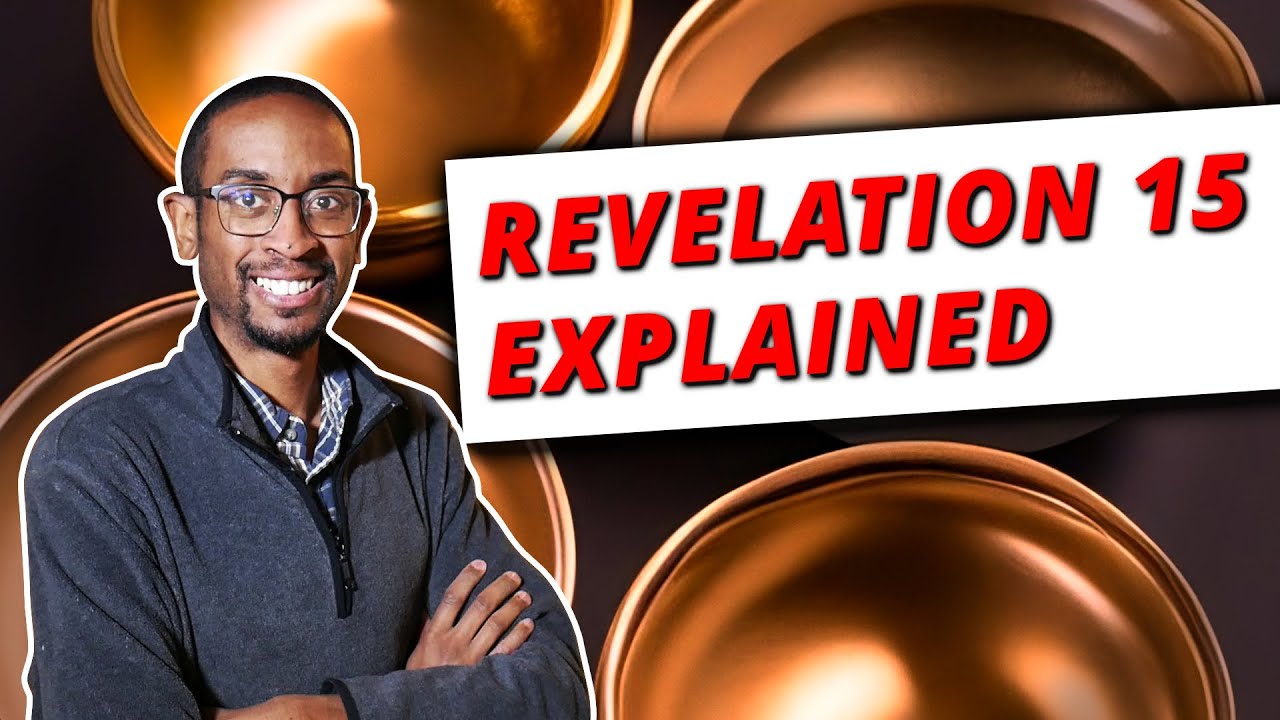 Revelation 15 Explained: Close of Probation & Bowls of God's Wrath