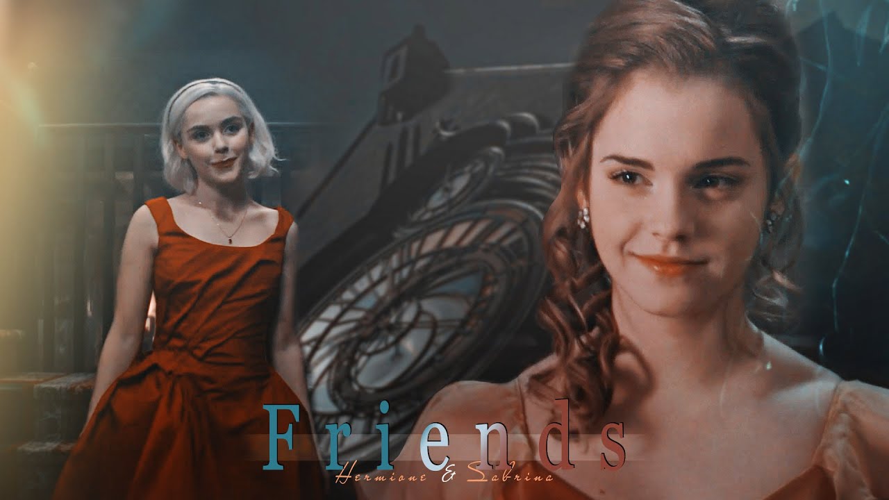 Sabrina Spellman & Hermione Granger || Friends