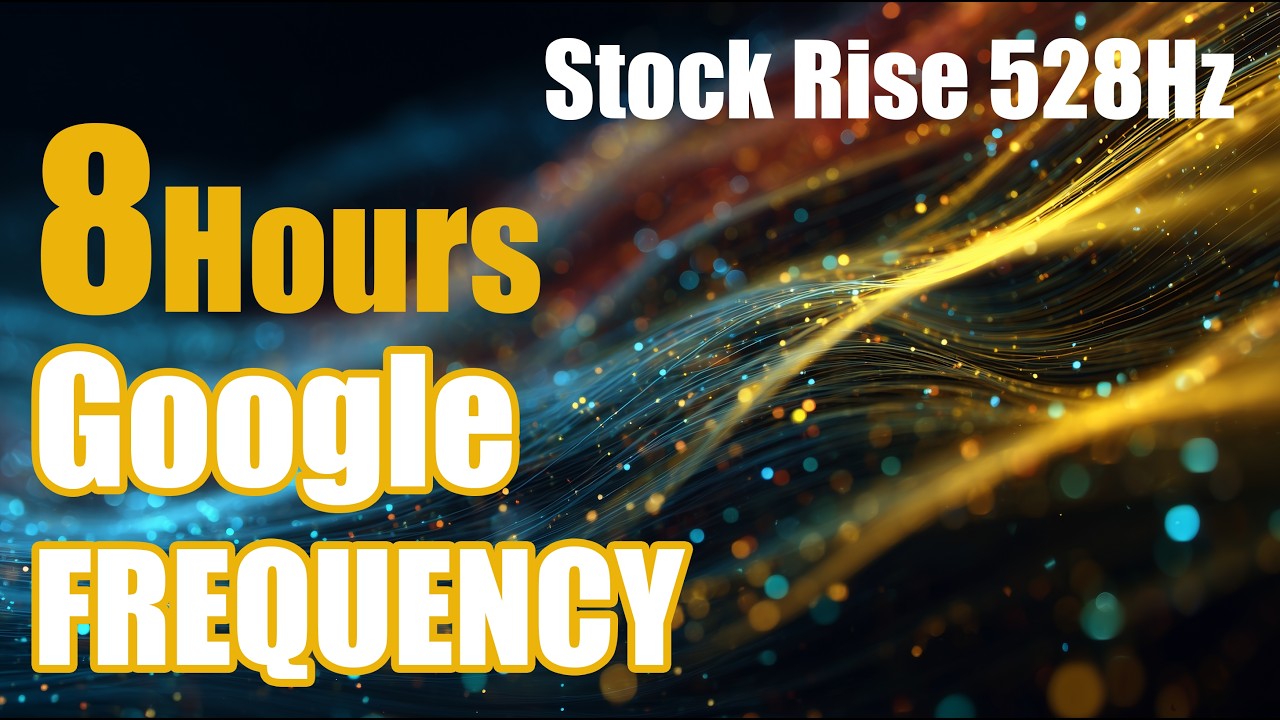 [8 hours] Google Stock Rise Frequency 528Hz | Energy Waves for Growth & Success