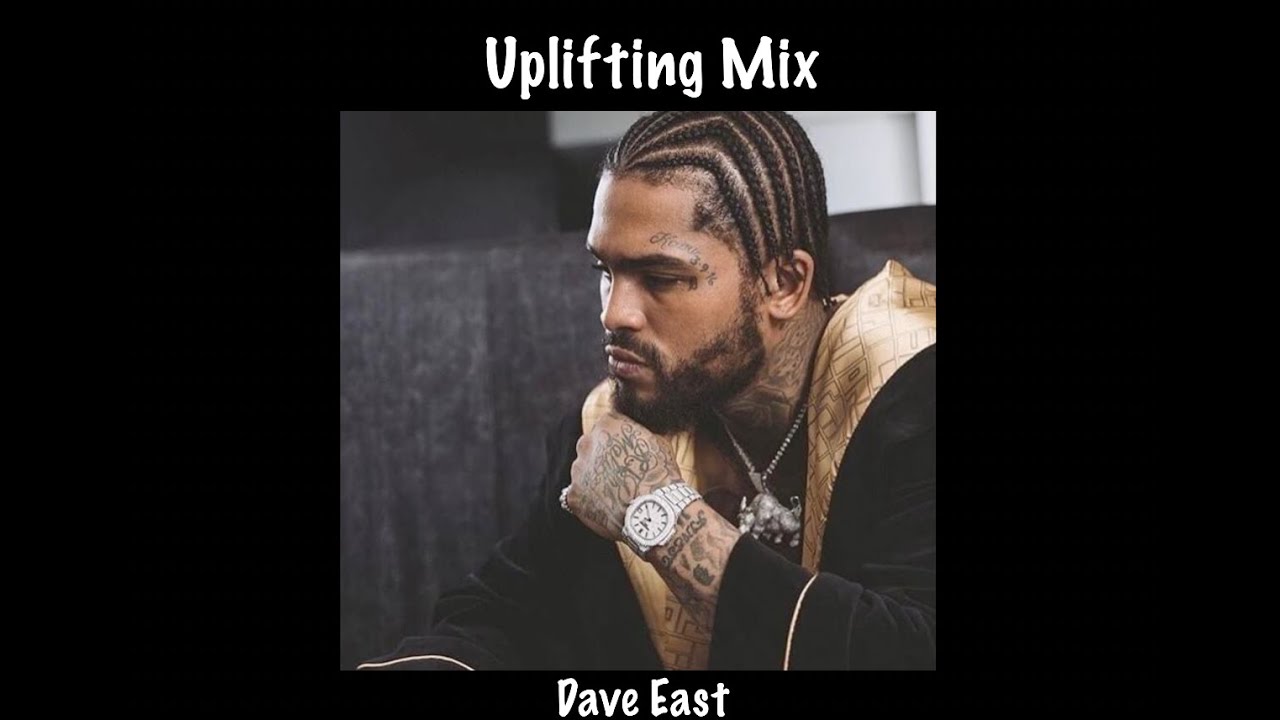 Dave East Uplifting Mix