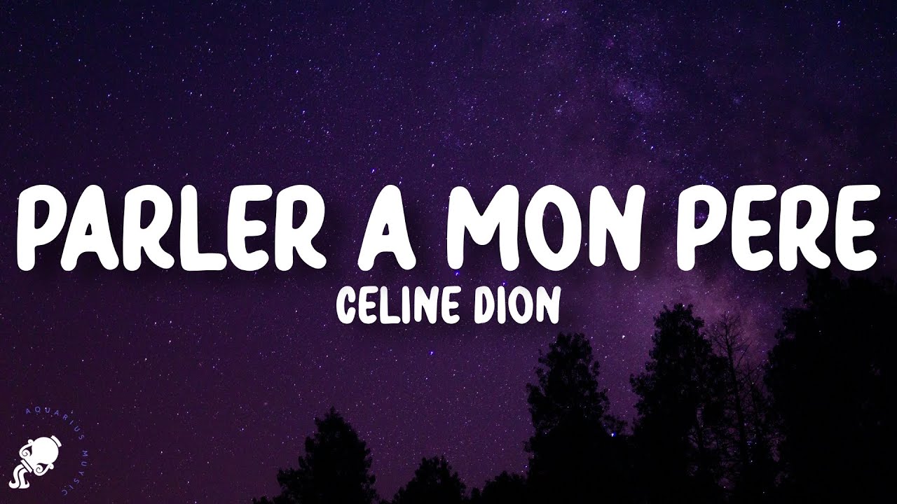 C&eacute;line Dion - Parler &agrave; mon p&egrave;re (Paroles/Lyrics)