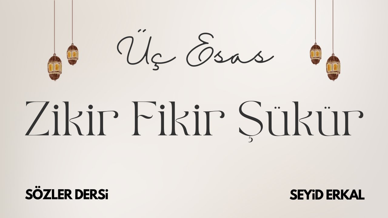 ZİKİR, FİKİR, ŞÜKÜR