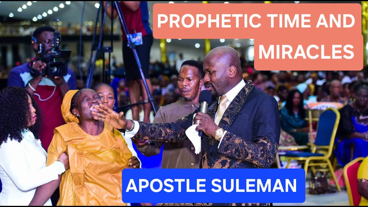 PROPHETIC TIME AND MIRACLESS  WITH  APOSTLE JOHNSON SULEMAN