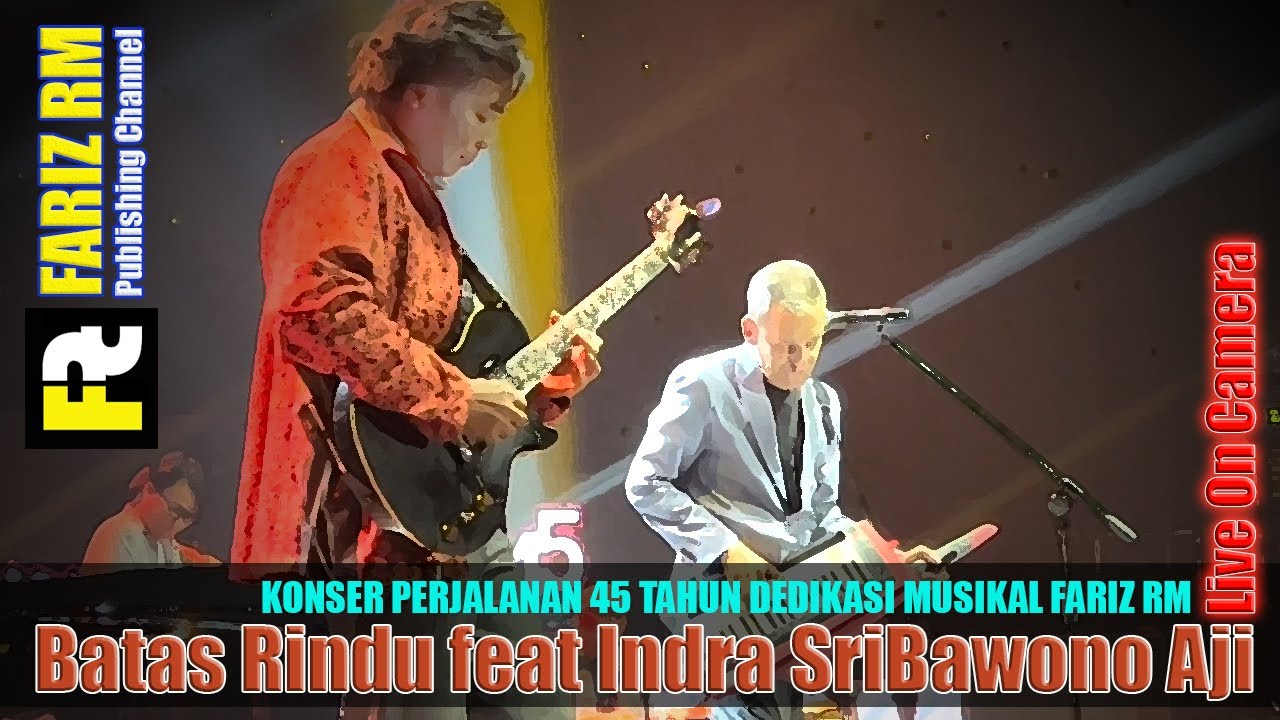[FARIZ RM - Live On Camera] Batas Rindu Feat Indra SriBawono Aji ; Konser Perjalanan 45th Fariz RM