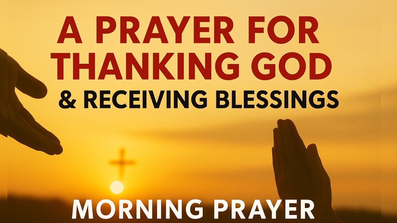 Start Each Day Thanking God for All He Has Done | Blessed Morning Prayer for Breakthrough & Favor