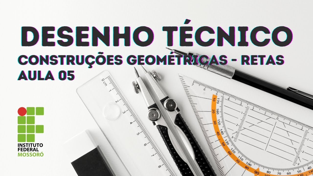 DESENHO TÉCNICO BÁSICO - AULA 05 - CONSTRUÇÕES GEOMÉTRICAS   RETAS