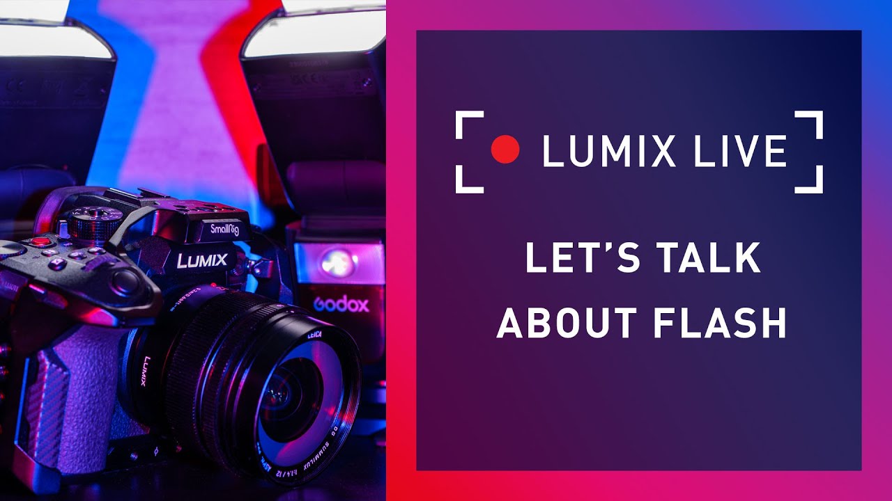 LUMIX Live : Let's Talk about Flash