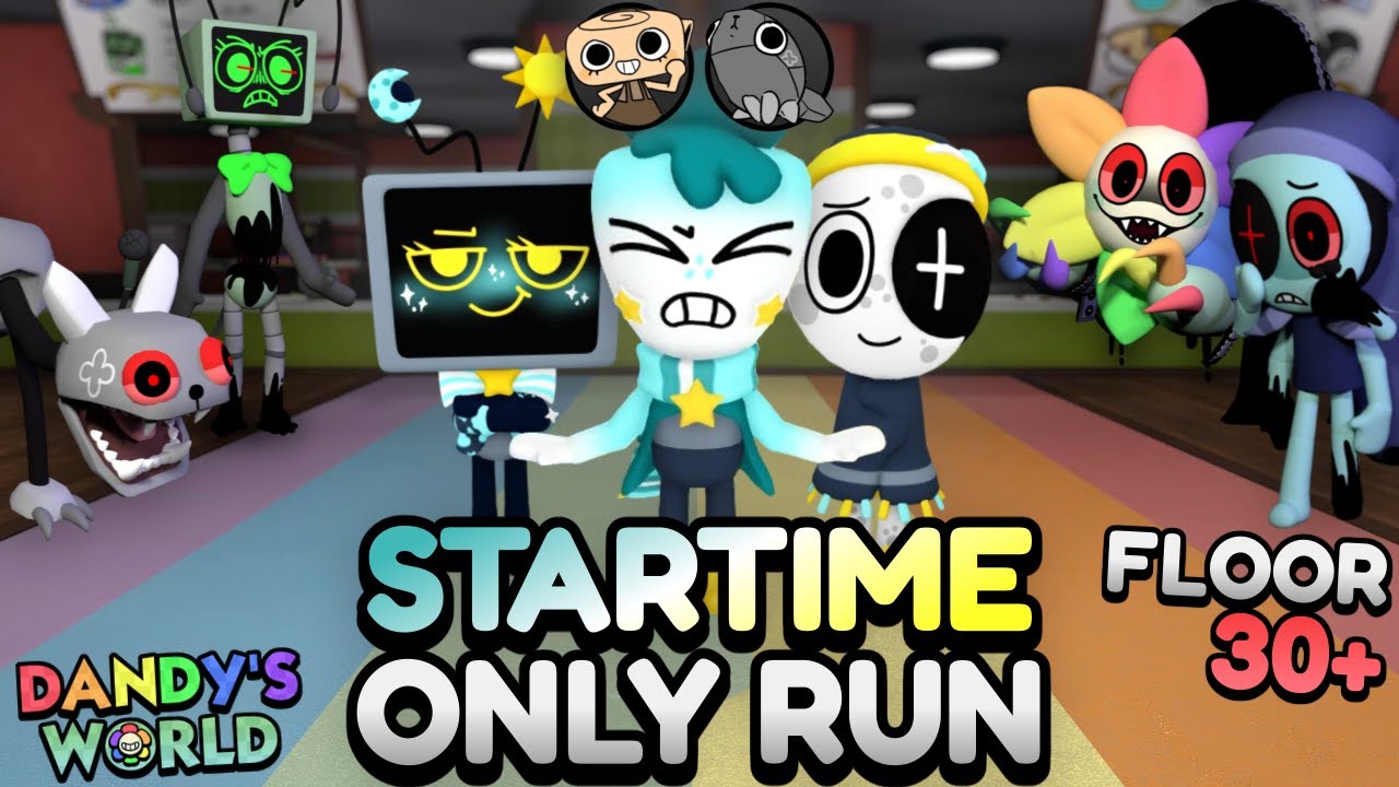 STARTIME ONLY RUN (FLOOR 30+) | Dandy's World
