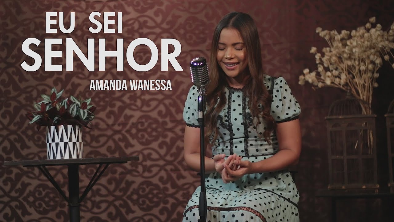 Eu Sei Senhor - Amanda Wanessa (Voz e Piano) #143