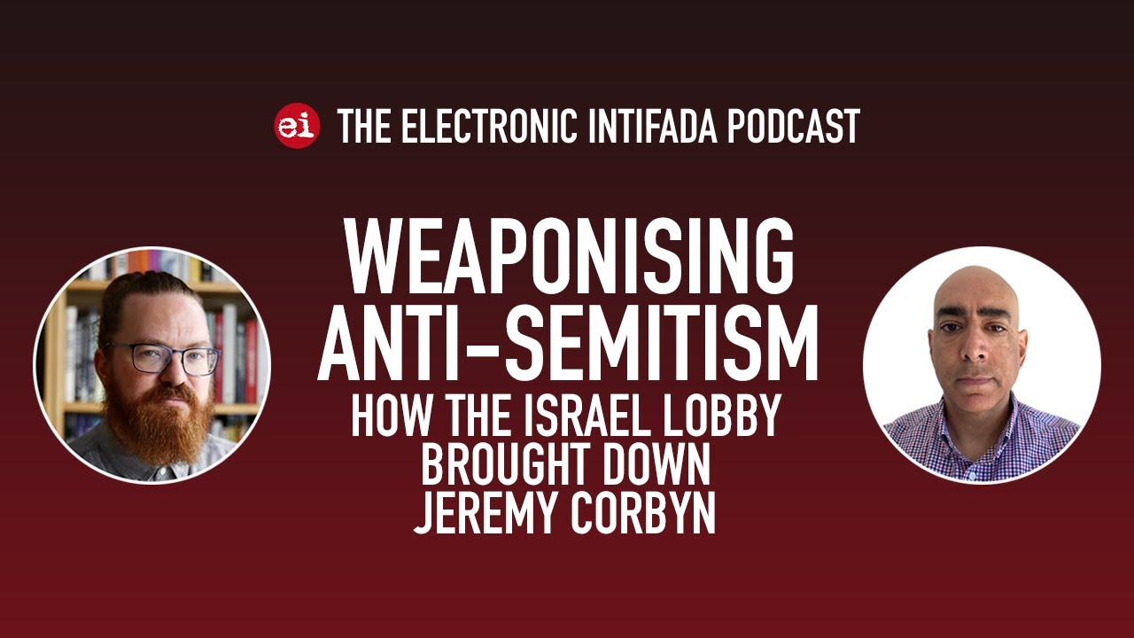 Weaponizing anti-Semitism, with Ali Abunimah and Asa Winstanley | EI Podcast