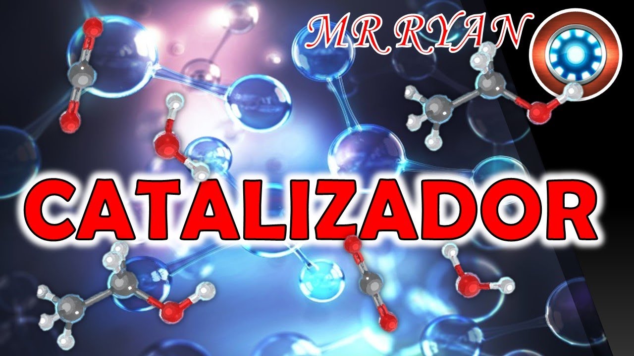 ¿QUÉ ES UN CATALIZADOR?