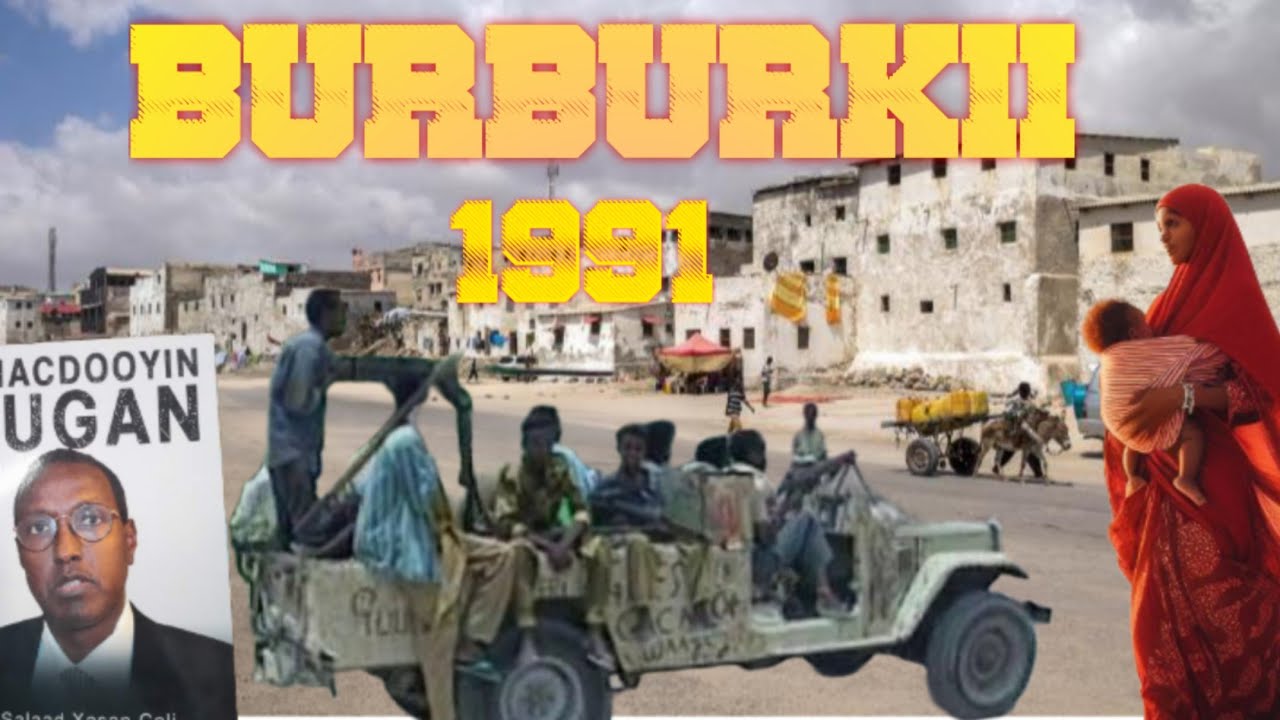 BUR BUR KII 1991 IYO BUUGA DHACDOOYIN SUGAN PART 2