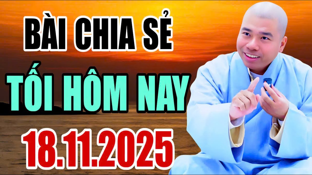 BÀI CHIA SẺ TỐI HÔM NAY 18.11.2025 (MỚI NHẤT) #cusihienduc
