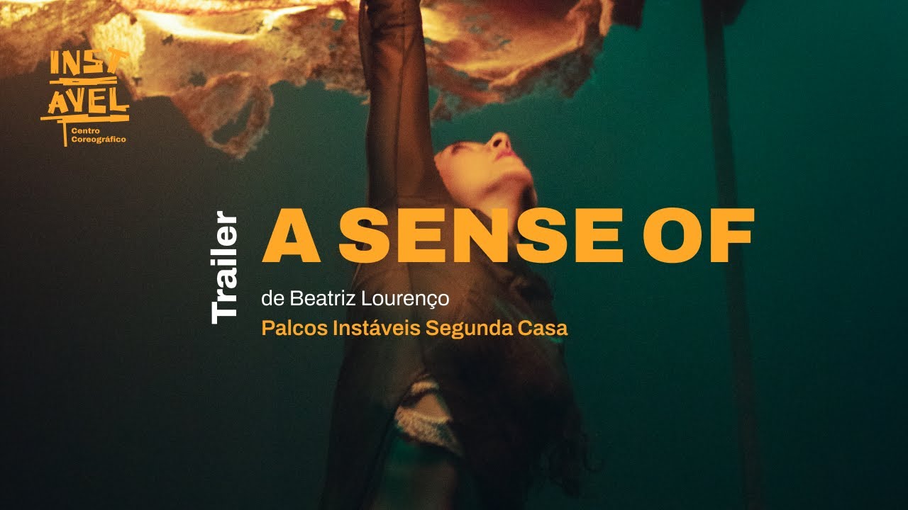 "A SENSE OF", de Beatriz Lourenço / Palcos Instáveis Segunda Casa