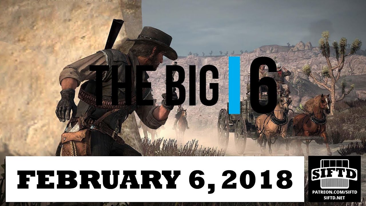 The Big Six: February 6, 2018
