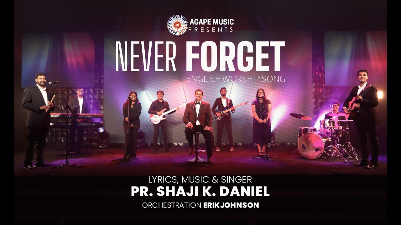 NEVER FORGET | English Worship Song |  Pr. Shaji K.Daniel | Erik Johnson
