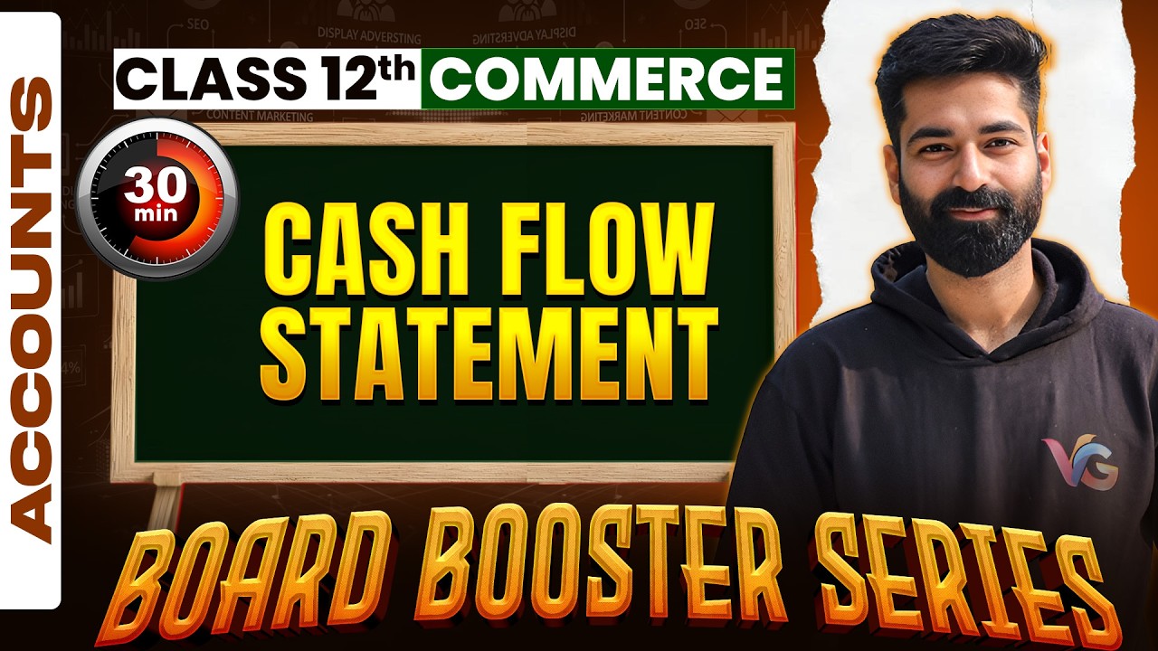 Cash Flow Statement in 30 Minutes | Class 12 Accounts | Board Booster Series | CMA Kuldeep Batra