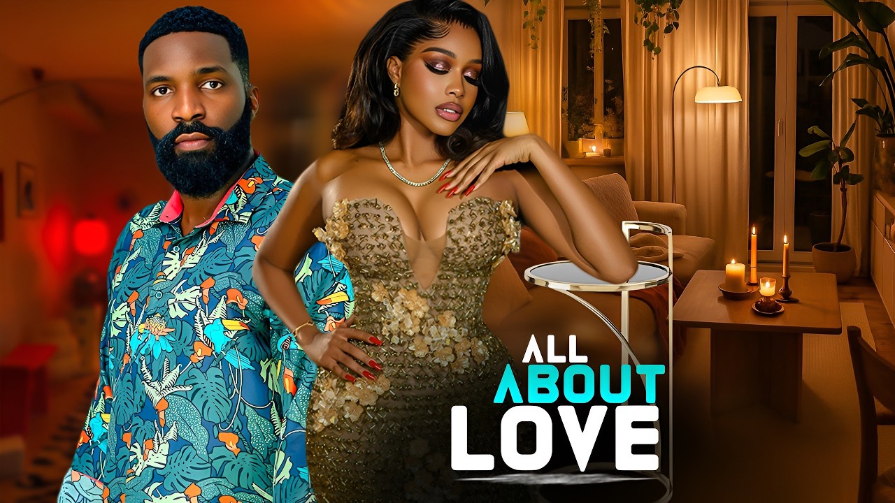 ALL ABOUT LOVE -  | UCHE MONTANA, ESO DIKE | - Nigerian Movies 2026 latest full movies