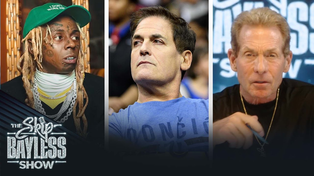Lil Wayne & Mark Cuban&rsquo;s beef, from Skip Bayless&rsquo; perspective | The Skip Bayless Show