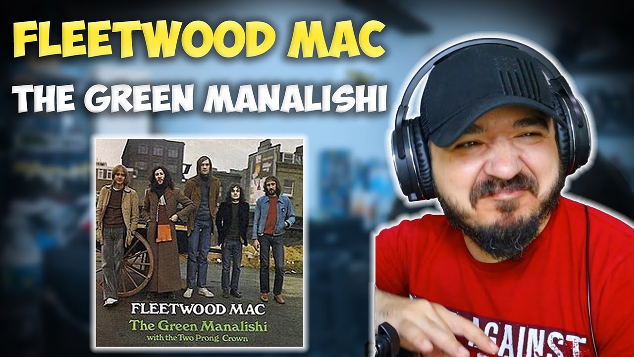 FLEETWOOD MAC - The Green Manalishi (With the Two Prong Crown) | FIRST TIME REACTION