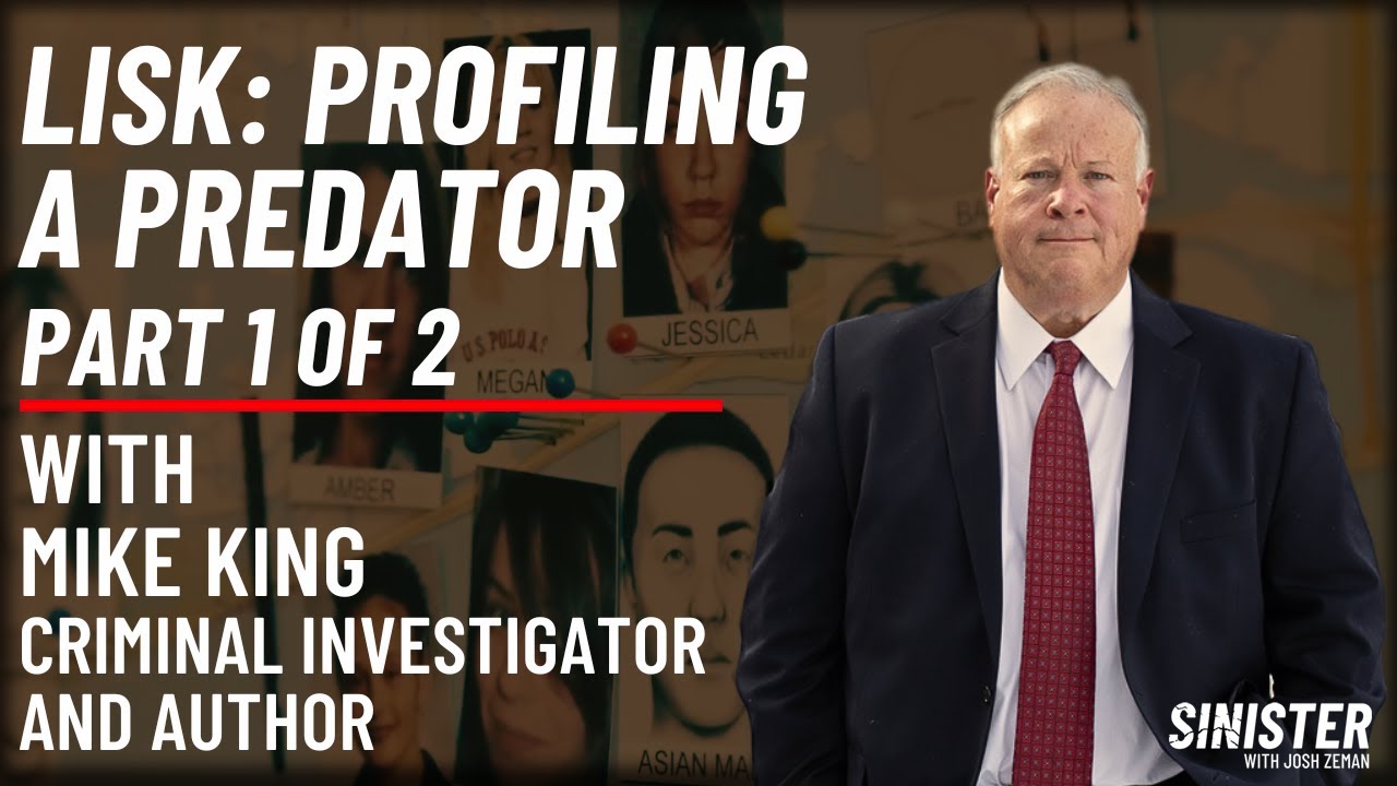 LISK | Profiling A Predator With Mike King (Part 1 of 2)