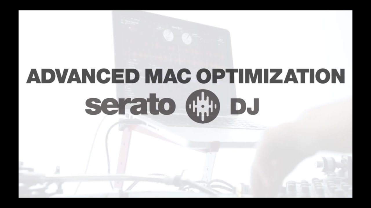 Serato DJ - Advanced Mac Optimization