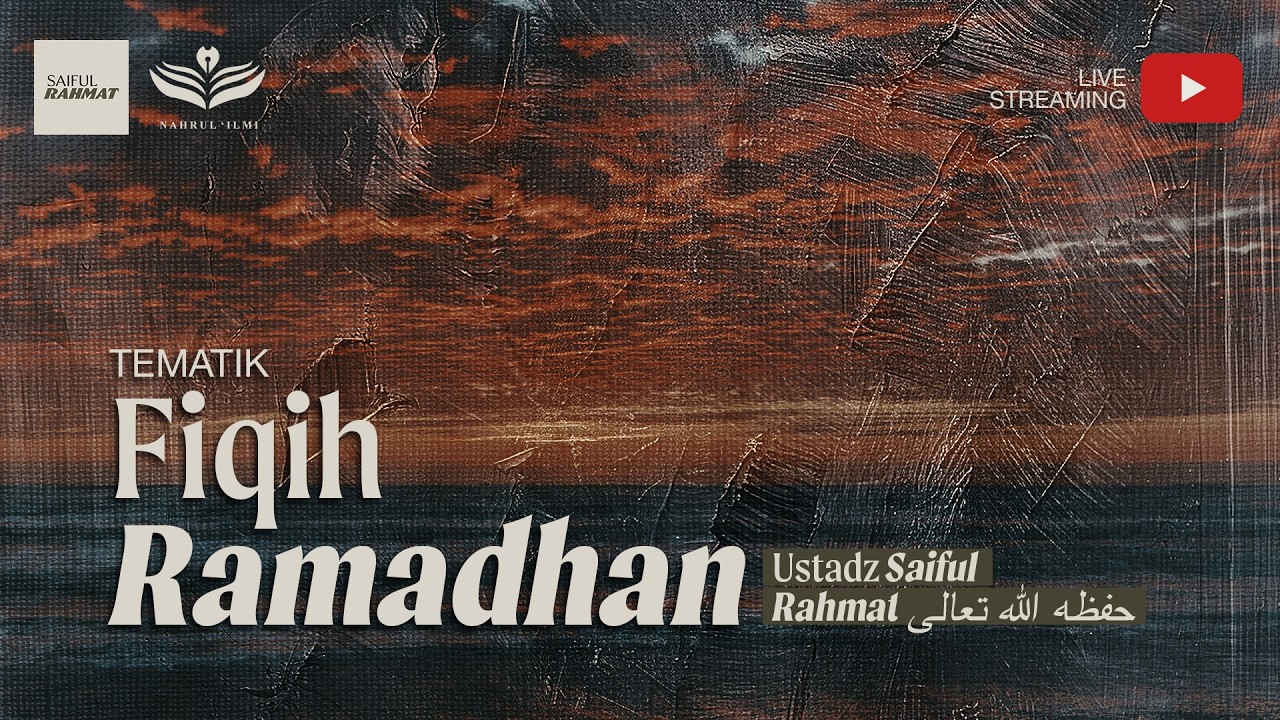 Fiqih Ramadhan - Ustadz Saiful Rahmat حفظه الله تعالى