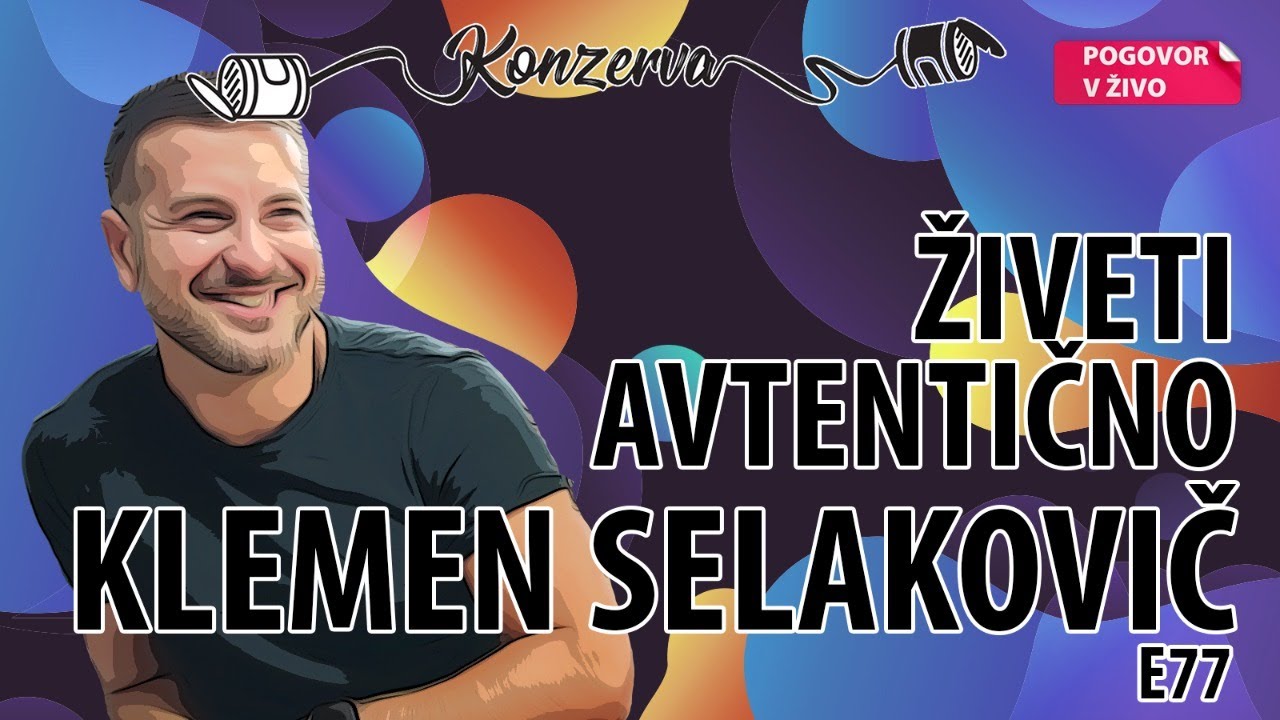 [Konzerva E78] 🥫🥫🥫Živeti avtentično : Klemen Selakovič 🥫🥫🥫