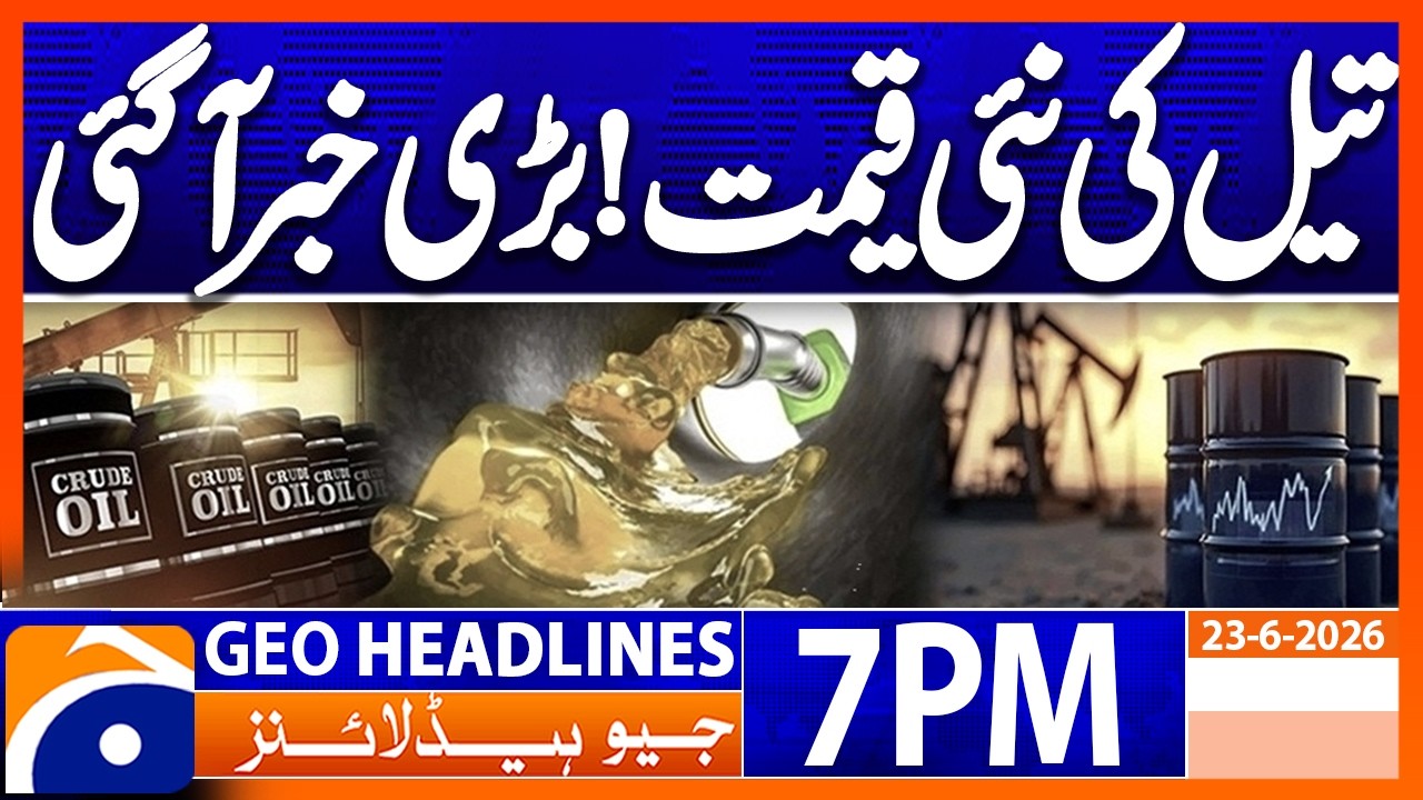 Oil Prices Latest Updates - Petrol Prices | 7PM Headlines Geo News (23rd June 2026)