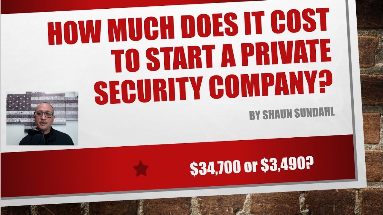 UPDATE!!! How much does it COST to start a PRIVATE SECURITY company? $34,700 or $3,490?
