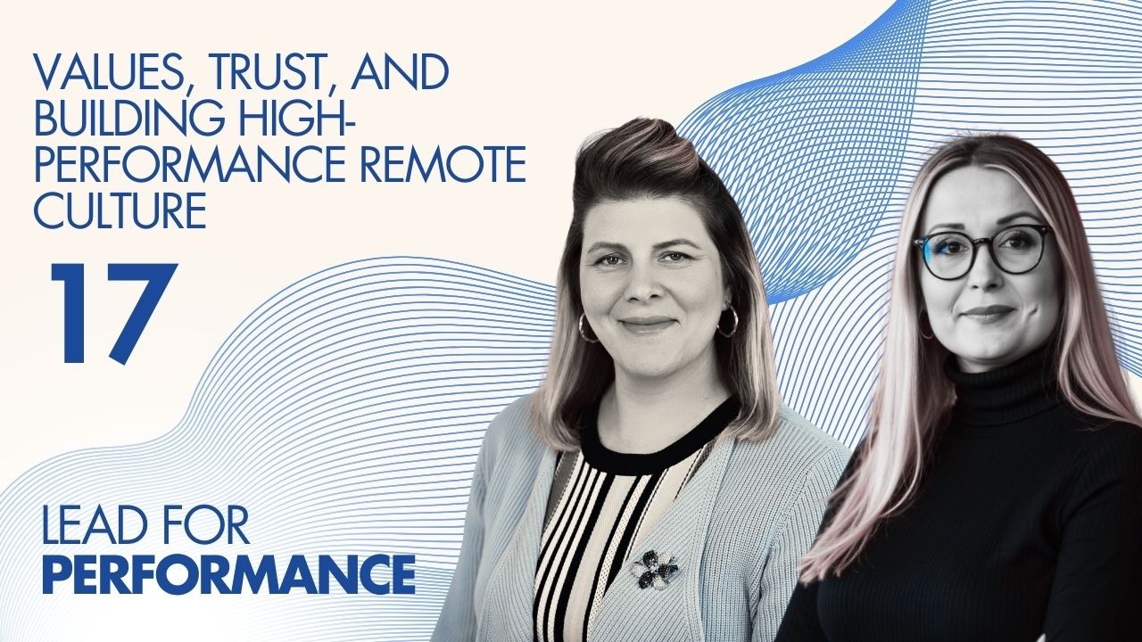 Episode 17 | Values, Trust, and Building High-Performance Remote Culture