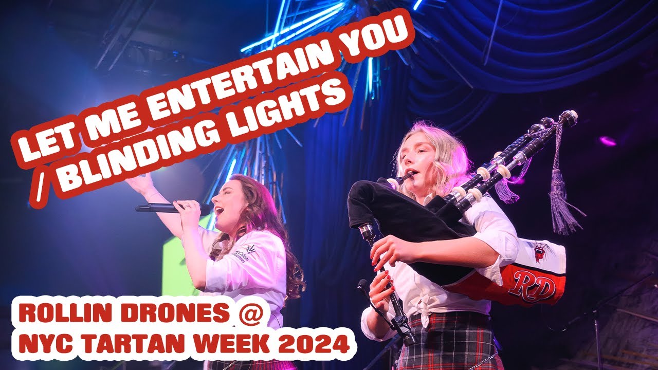 Rollin Drones - Let Me Entertain You / Blinding Lights | NYC Tartan Week, Sony Hall New York 2024