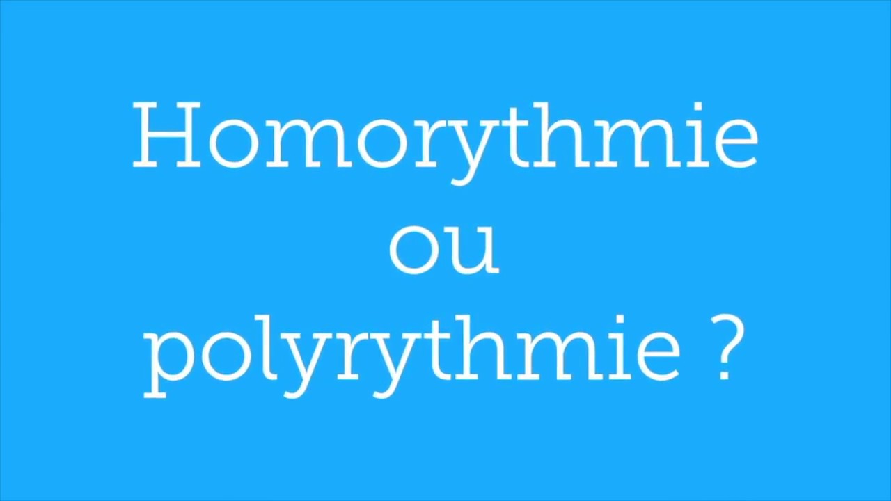 Quelle est la diff&eacute;rence entre homorythmie et polyrythmie ?