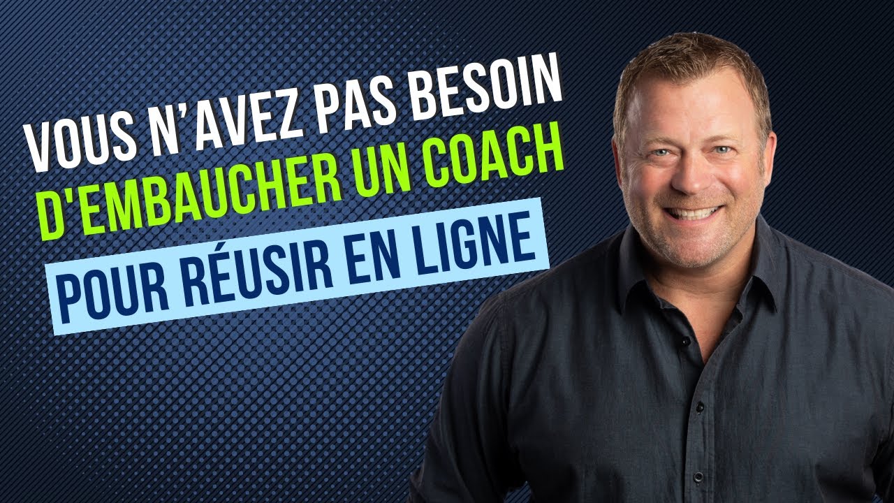 Vous n’avez pas besoin d’embaucher un coach pour réussir en ligne