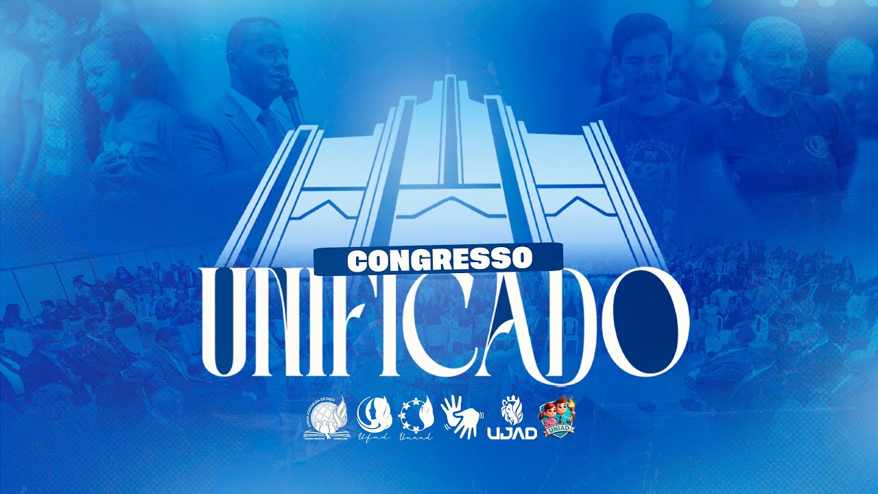 CONGRESSO UNIFICADO - UNI&Atilde;O DE GESTOS UNAAD E UJAD | AO VIVO | 09/11/2025