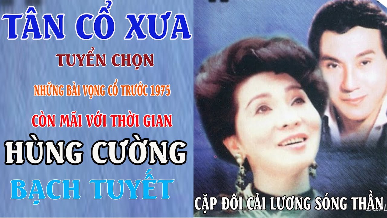 Tân Cổ Xưa - Hùng Cường Bạch Tuyết Cặp Đôi SÓNG THẦN | Tuyển chọn Hay Nhất Những Bài Vọng Trước 1975