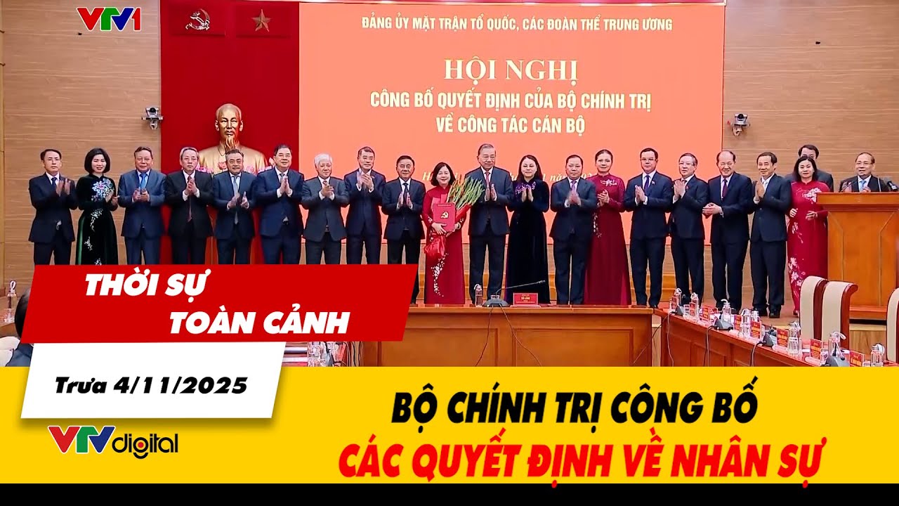 Thời sự to&agrave;n cảnh trưa 4/11: Bộ Ch&iacute;nh trị c&ocirc;ng bố c&aacute;c quyết định về nh&acirc;n sự | VTV24
