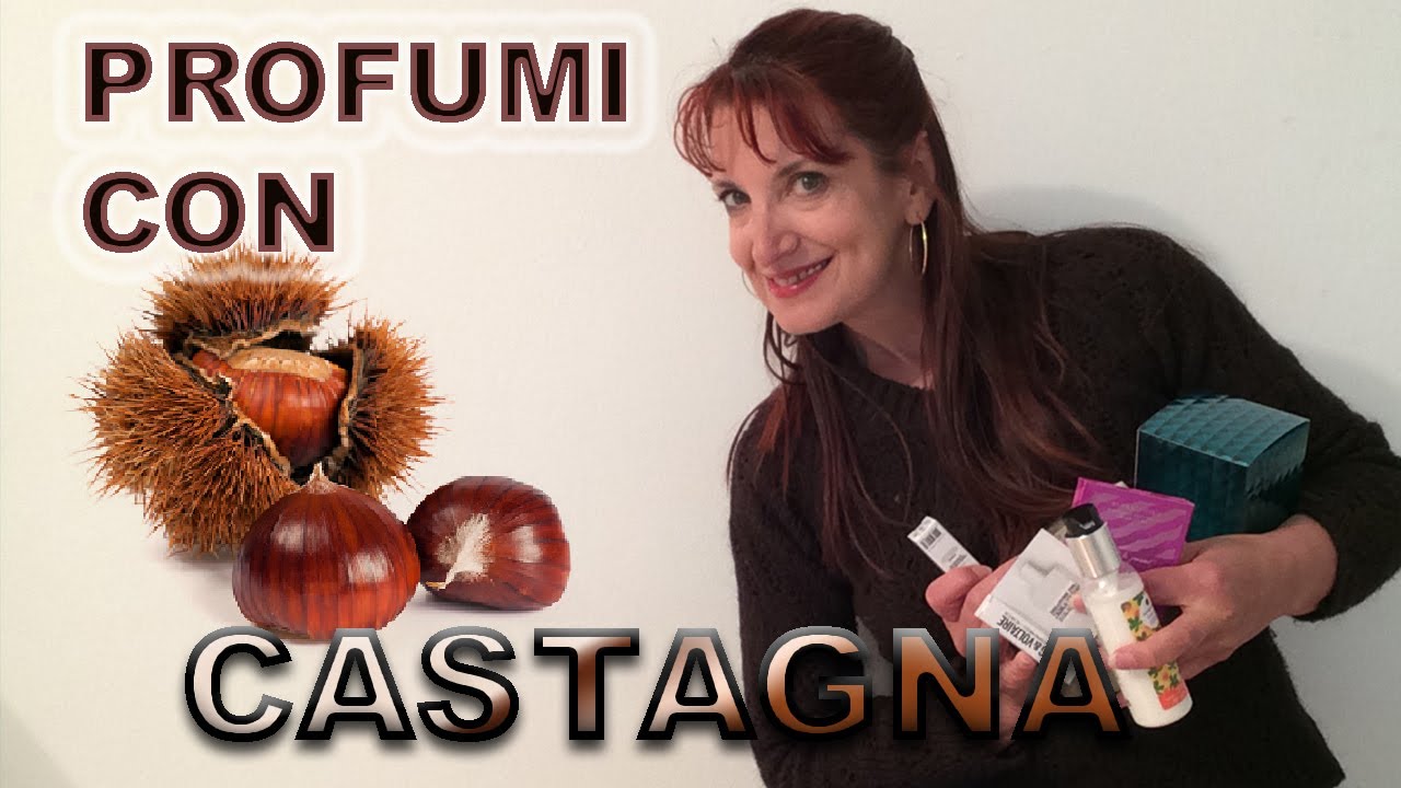 PROFUMI CON NOTE DI CASTAGNA 🌰🌰🌰
