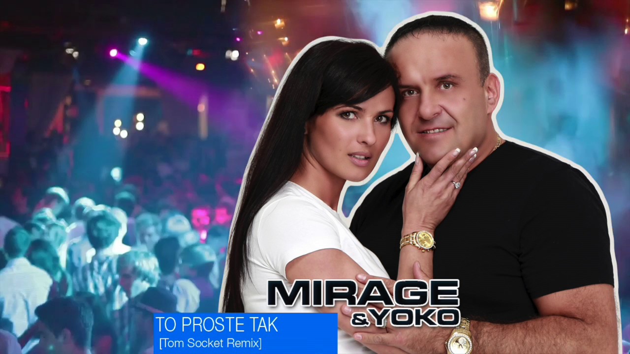 Mirage & Yoko - To Proste Tak (Tom Socket Remix)